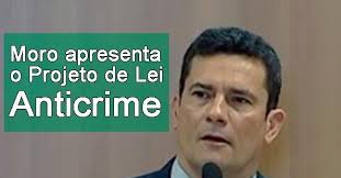 Breve comentário, tecnicamente jurídico, atinente ao projeto de lei Anticrime de autoria do atual Ministro da Justiça e Segurança Pública: Sérgio Moro.
