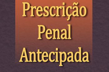 Extinção da punibilidade em decorrência da prescrição da pretensão punitiva; aplicabilidade da prescrição virtual, também denominada por prescrição antecipada ou em perspectiva.